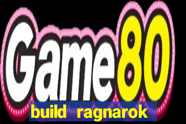 build ragnarok history reborn rag